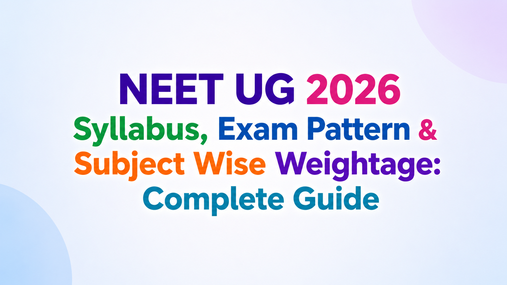 NEET UG 2026 Syllabus, Exam Pattern & Subject Wise Weightage: Complete Guide